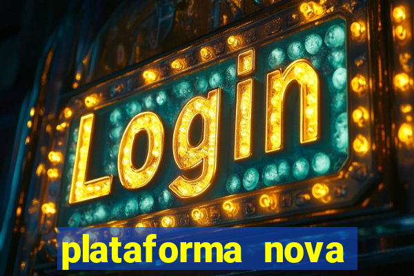 plataforma nova pagando bem